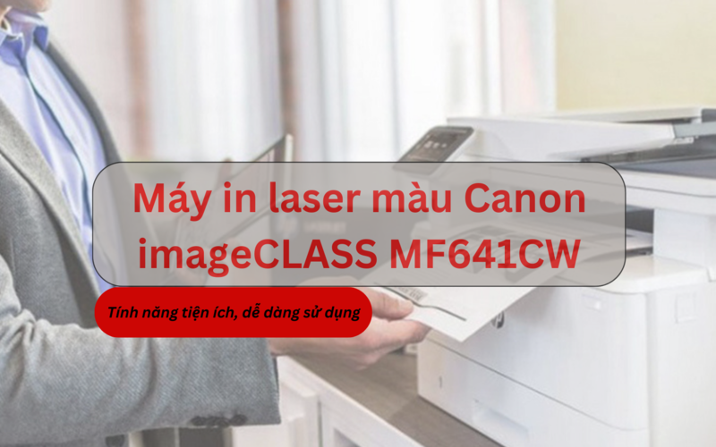 Máy in laser màu Canon imageCLASS MF641CW in ấn tiện ích