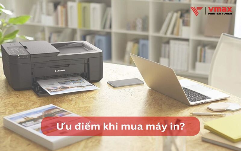 Ưu điểm của việc mua máy in Ưu điểm của việc mua máy in